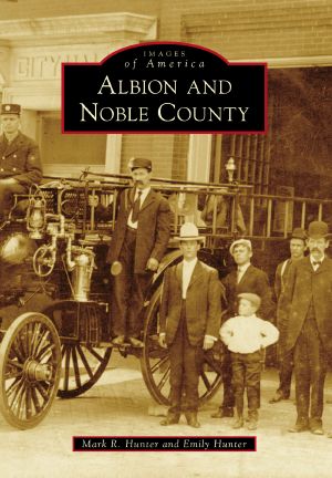 [Images of America: Indiana 01] • Albion and Noble County